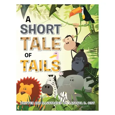 "A Short Tale of Tails" - "" ("Gist Latonya D.")