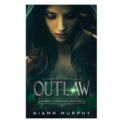 "Outlaw: A Lesbian Retelling of Robyn Hood" - "" ("Murphy Niamh")