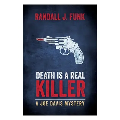 "Death is a Real Killer" - "" ("Funk Randall J.")