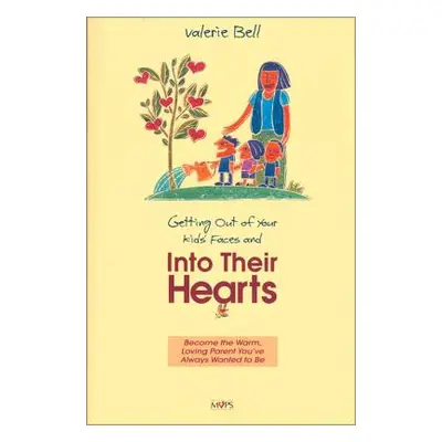 "Getting Out of Your Kids' Faces and Into Their Hearts" - "" ("Bell Valerie")