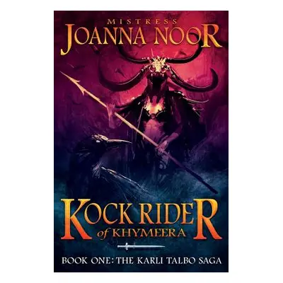 "Kock Rider of Khymeera: An Epic Fantasy Erotic Novel" - "" ("Noor Joanna")