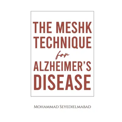 "The Meshk Technique for Alzheimer's Disease" - "" ("Seyedielmabad Mohammad")