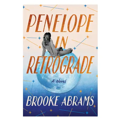 "Penelope in Retrograde" - "" ("Abrams Brooke")