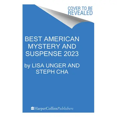 "The Best American Mystery and Suspense 2023" - "" ("Unger Lisa")