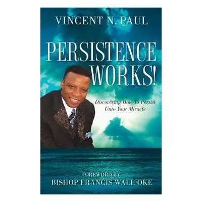 "Persistence Works!" - "" ("Paul Vincent N.")