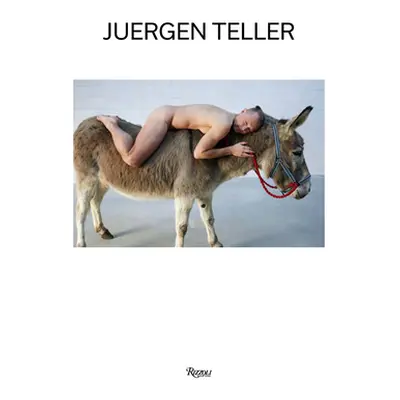 "Juergen Teller: Donkey Man and Other Stories" - "" ("Teller Juergen")