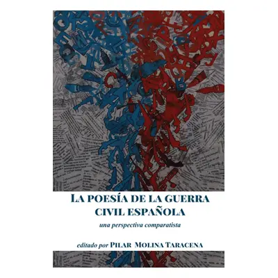 "La Poesa de la Guerra Civil Espaola: Una Perspectiva Comparatista" - "" ("Molina Taracena Pilar