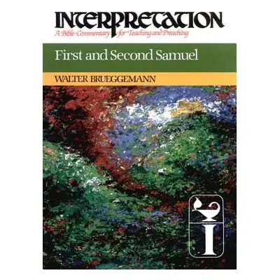 "First and Second Samuel: Interpretation: A Bible Commentary for Teaching and Preaching" - "" ("