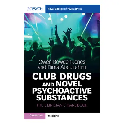 "Club Drugs and Novel Psychoactive Substances: The Clinician's Handbook" - "" ("Bowden-Jones Owe