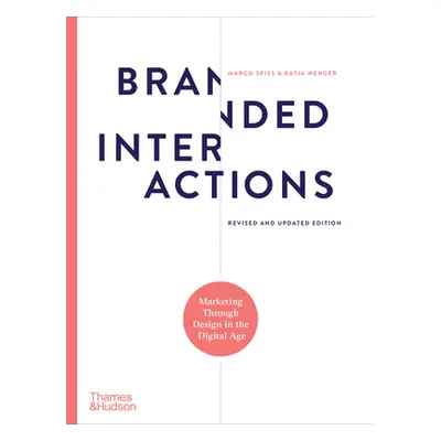 "Branded Interactions: Marketing Through Design in the Digital Age" - "" ("Spies Marco")