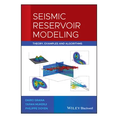 "Seismic Reservoir Modeling: Theory, Examples, and Algorithms" - "" ("Grana Dario")