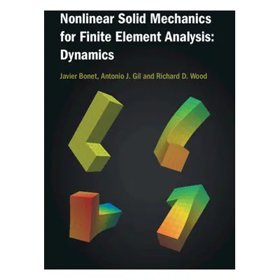 "Nonlinear Solid Mechanics for Finite Element Analysis: Dynamics" - "" ("Bonet Javier")