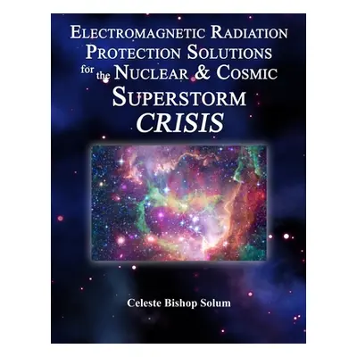 "Electromagentic Radiation Protection Solutions: God's Marvelous Protective Provisions For the N