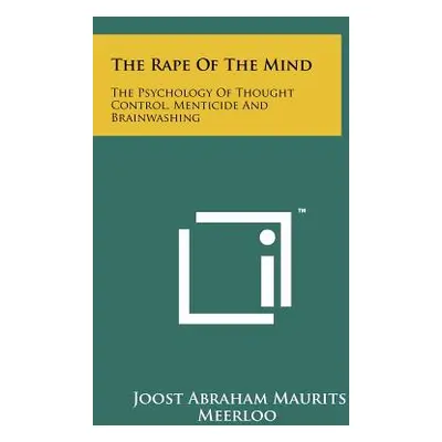 "The Rape Of The Mind: The Psychology Of Thought Control, Menticide And Brainwashing" - "" ("Mee