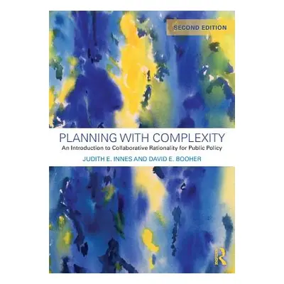 "Planning with Complexity: An Introduction to Collaborative Rationality for Public Policy" - "" 