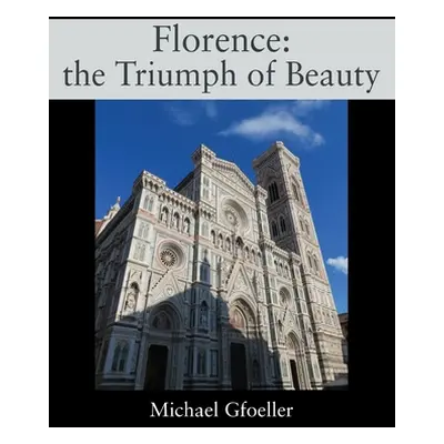 "Florence: the Triumph of Beauty" - "" ("Gfoeller Michael")