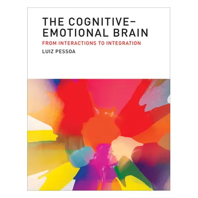 "The Cognitive-Emotional Brain: From Interactions to Integration" - "" ("Pessoa Luiz")