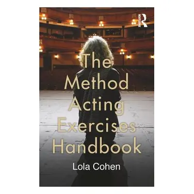 "The Method Acting Exercises Handbook" - "" ("Cohen Lola")