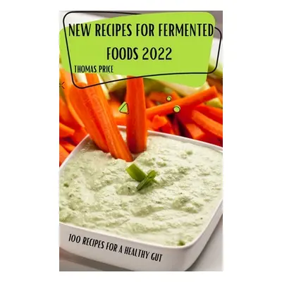 "New Recipes for Fermented Foods 2022" - "" ("Thomas Price")