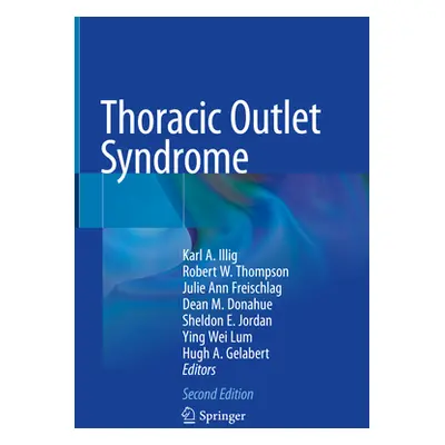 "Thoracic Outlet Syndrome" - "" ("Illig Karl A.")