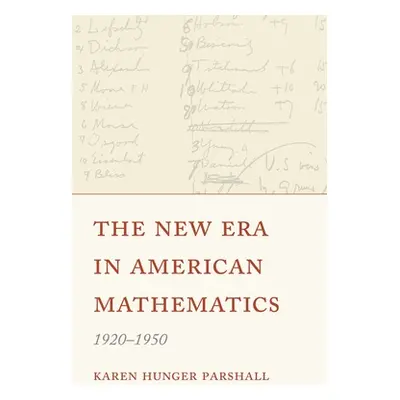 "The New Era in American Mathematics, 1920-1950" - "" ("Parshall Karen Hunger")