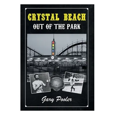 "Crystal Beach: Out of the Park" - "" ("Pooler Gary")