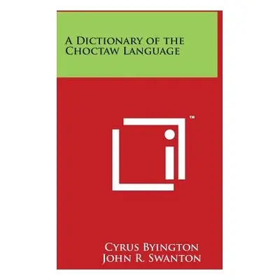 "A Dictionary of the Choctaw Language" - "" ("Byington Cyrus")