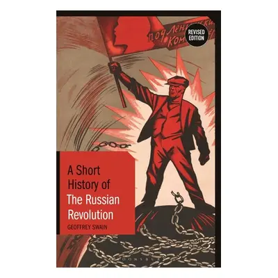 "A Short History of the Russian Revolution: Revised Edition" - "" ("Swain Geoffrey")