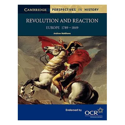 "Revolution and Reaction: Europe 1789-1849" - "" ("Matthews Andrew")