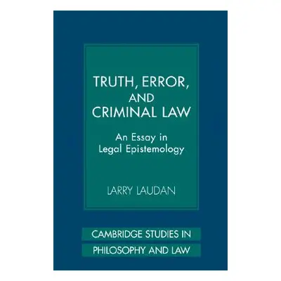 "Truth, Error, and Criminal Law: An Essay in Legal Epistemology" - "" ("Laudan Larry")