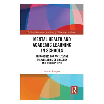 "Mental Health and Academic Learning in Schools: Approaches for Facilitating the Wellbeing of Ch