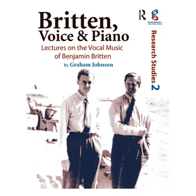 "Britten, Voice and Piano: Lectures on the Vocal Music of Benjamin Britten" - "" ("Johnson Graha