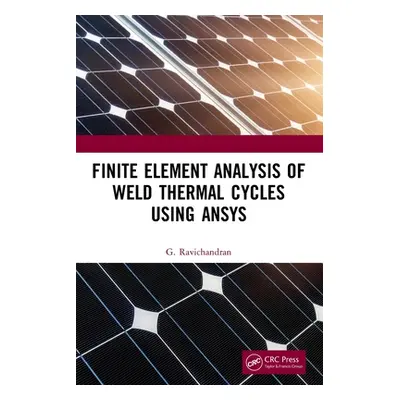 "Finite Element Analysis of Weld Thermal Cycles Using ANSYS" - "" ("Ravichandran G.")