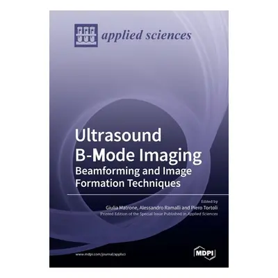 "Ultrasound B-Mode Imaging: Beamforming and Image Formation Techniques" - "" ("Matrone Giulia")