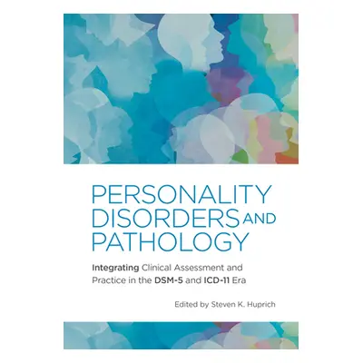 "Personality Disorders and Pathology: Integrating Clinical Assessment and Practice in the Dsm-5 