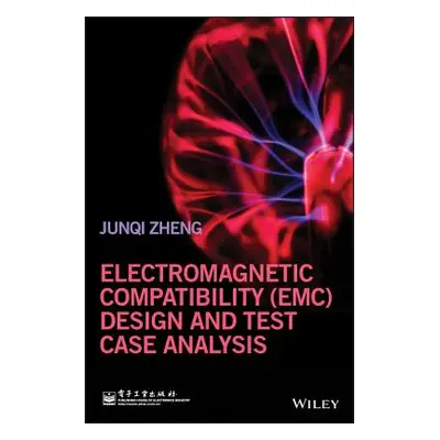 "Electromagnetic Compatibility (Emc) Design and Test Case Analysis" - "" ("Zheng Junqi")