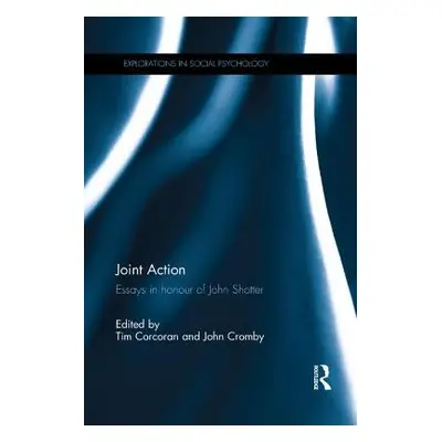 "Joint Action: Essays in Honour of John Shotter" - "" ("Corcoran Tim")