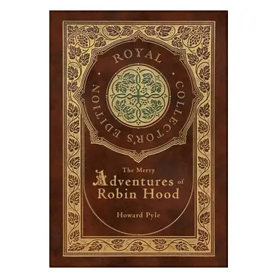 "The Merry Adventures of Robin Hood (Illustrated) (Royal Collector's Edition) (Case Laminate Har