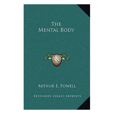 "The Mental Body" - "" ("Powell Arthur E.")