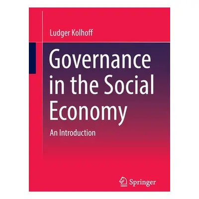 "Governance in the Social Economy: An Introduction" - "" ("Kolhoff Ludger")