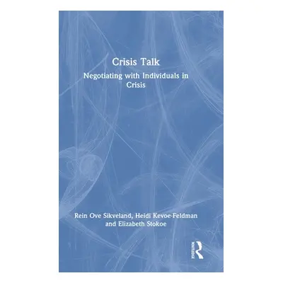 "Crisis Talk: Negotiating with Individuals in Crisis" - "" ("Ove Sikveland Rein")