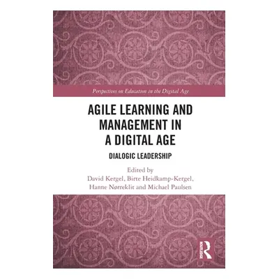 "Agile Learning and Management in a Digital Age: Dialogic Leadership" - "" ("Kergel David")