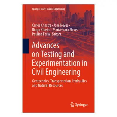 "Advances on Testing and Experimentation in Civil Engineering: Geotechnics, Transportation, Hydr