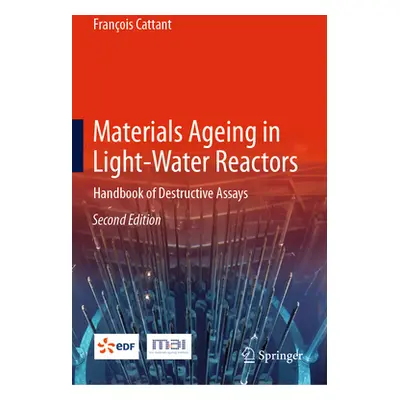 "Materials Ageing in Light-Water Reactors: Handbook of Destructive Assays" - "" ("Cattant Franoi