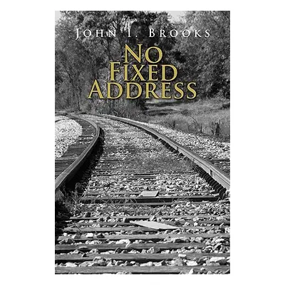 "No Fixed Address" - "" ("Brooks John I.")