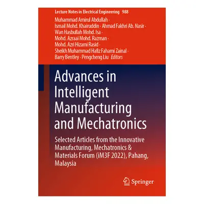 "Advances in Intelligent Manufacturing and Mechatronics: Selected Articles from the Innovative M