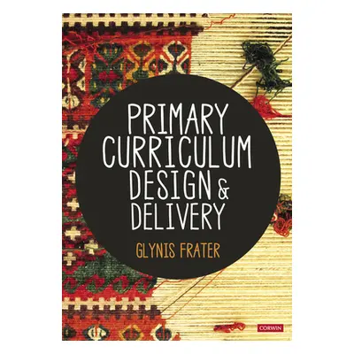 "Primary Curriculum Design and Delivery" - "" ("Frater Glynis")