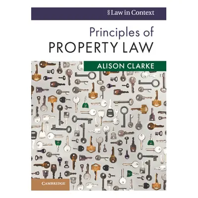 "Principles of Property Law" - "" ("Clarke Alison")