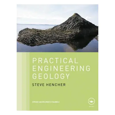 "Practical Engineering Geology" - "" ("Hencher Steve")