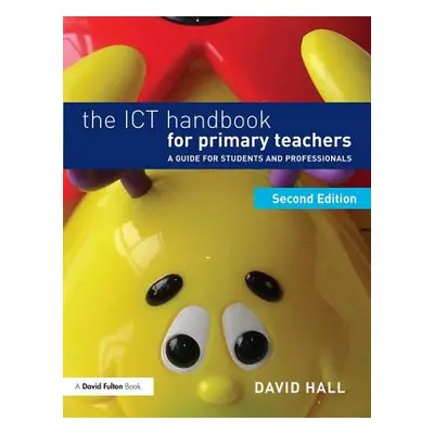 "The Ict Handbook for Primary Teachers: A Guide for Students and Professionals" - "" ("Hall Davi